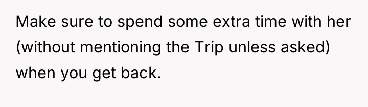 Make sure to spend some extra time with her (without...