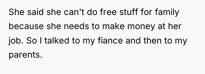 She said she can't do free stuff for family because...