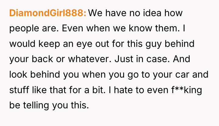 DiamondGirl888 We have no idea how people are. Even when...