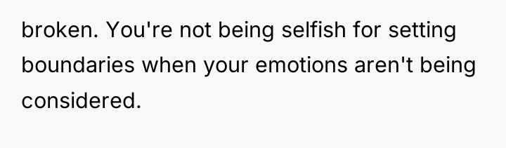 broken. You're not being selfish for setting boundaries when your...