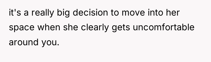 it's a really big decision to move into her space...