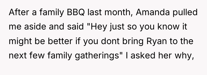 After a family BBQ last month, Amanda pulled me aside...