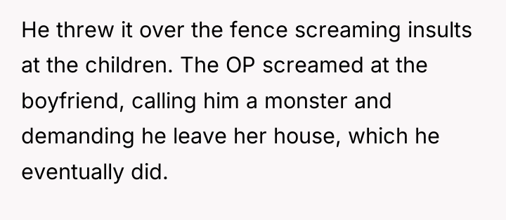 He threw it over the fence screaming insults at the...