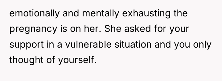 emotionally and mentally exhausting the pregnancy is on her. She...