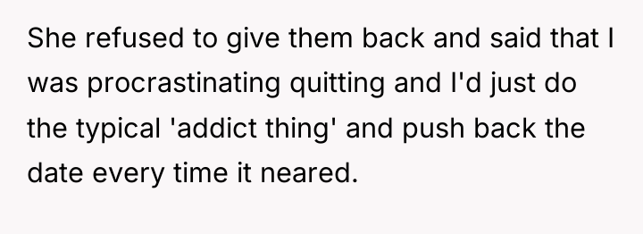 She refused to give them back and said that I...