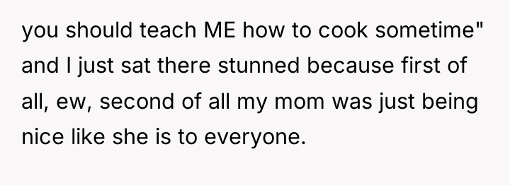 you should teach ME how to cook sometime" and I...