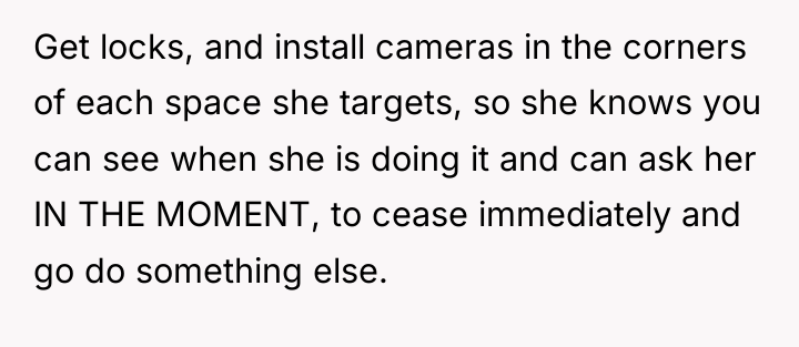 Get locks, and install cameras in the corners of each...