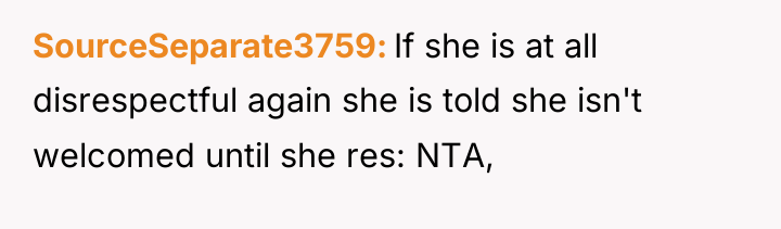SourceSeparate3759 If she is at all disrespectful again she is...