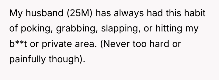 My husband (25M) has always had this habit of poking,...