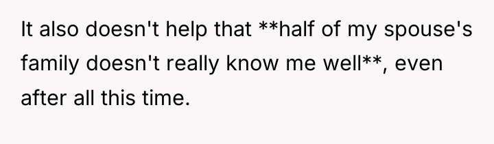 It also doesn't help that **half of my spouse's family...