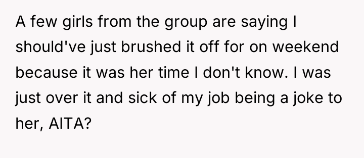 A few girls from the group are saying I should've...