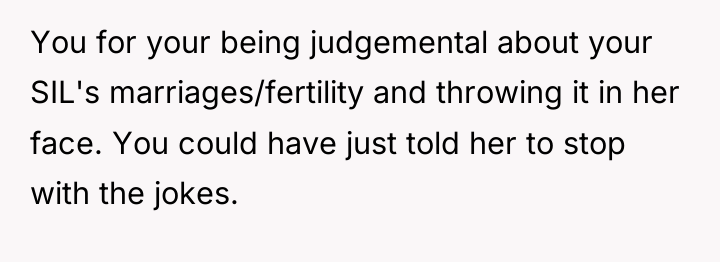 You for your being judgemental about your SIL's marriages/fertility and...