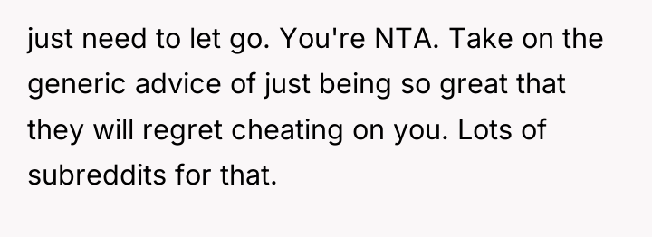just need to let go. You're NTA. Take on the...
