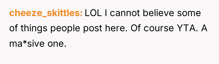 cheeze_skittles LOL I cannot believe some of things people post...
