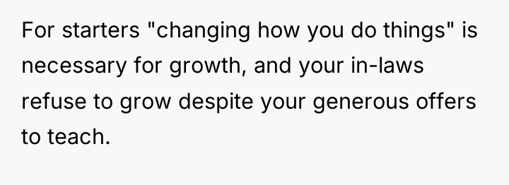 For starters "changing how you do things" is necessary for...