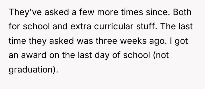 They've asked a few more times since. Both for school...