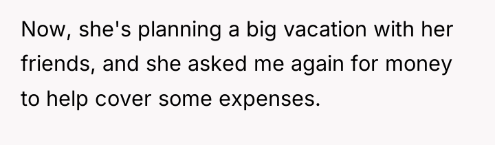Now, she's planning a big vacation with her friends, and...