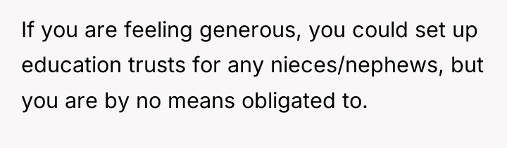 If you are feeling generous, you could set up education...