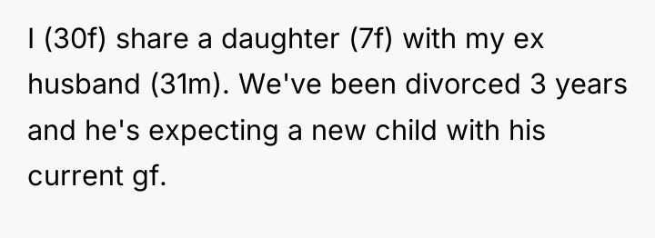 I (30f) share a daughter (7f) with my ex husband...