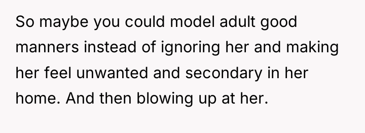 So maybe you could model adult good manners instead of...
