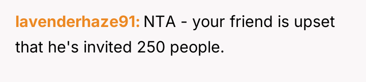 lavenderhaze91 NTA - your friend is upset that he's invited...
