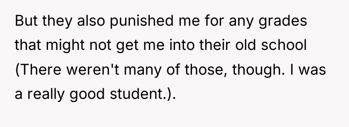 But they also punished me for any grades that might...