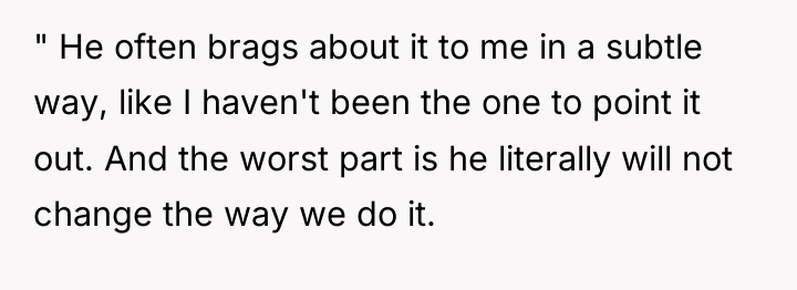 " He often brags about it to me in a...