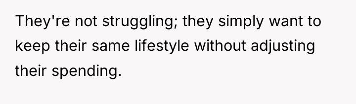 They're not struggling; they simply want to keep their same...