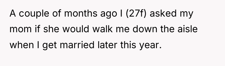 A couple of months ago I (27f) asked my mom...