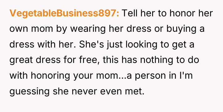 VegetableBusiness897 Tell her to honor her own mom by wearing...