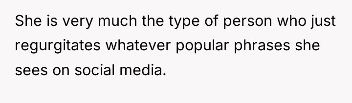 She is very much the type of person who just...