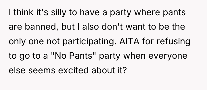 I think it's silly to have a party where pants...