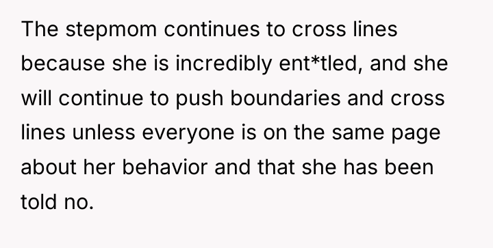 The stepmom continues to cross lines because she is incredibly...