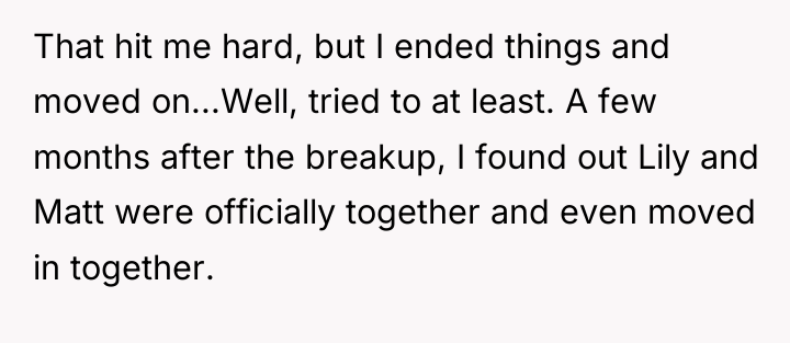 That hit me hard, but I ended things and moved...