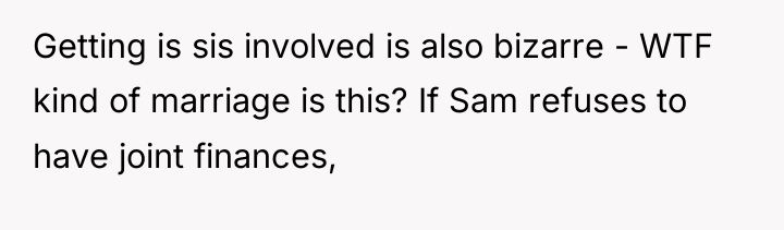Getting is sis involved is also bizarre - WTF kind...