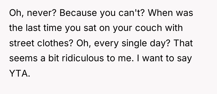 Oh, never? Because you can't? When was the last time...