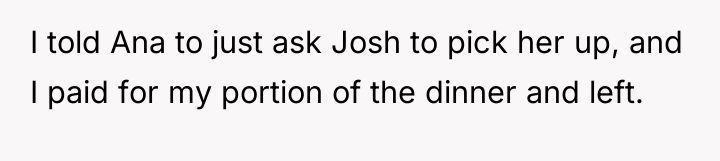 I told Ana to just ask Josh to pick her...