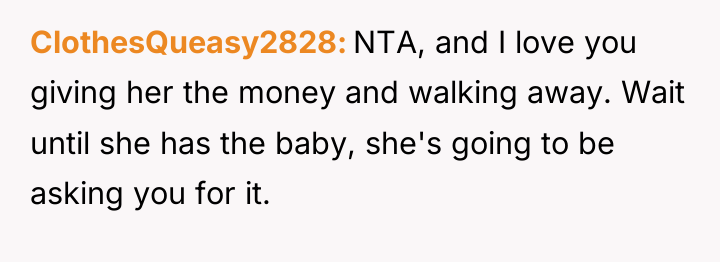 ClothesQueasy2828 NTA, and I love you giving her the money...