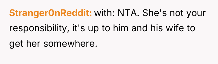 Stranger0nReddit with: NTA. She's not your responsibility, it's up to...