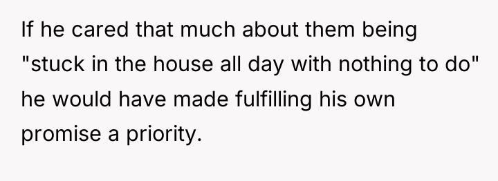 If he cared that much about them being "stuck in...