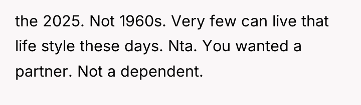 the 2025. Not 1960s. Very few can live that life...