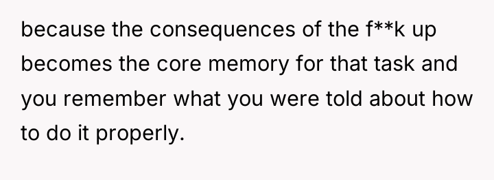 because the consequences of the f**k up becomes the core...