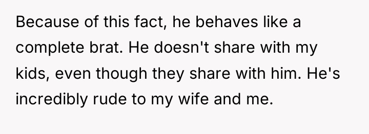 Because of this fact, he behaves like a complete brat....
