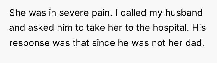 She was in severe pain. I called my husband and...