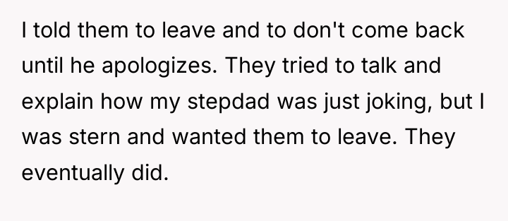 I told them to leave and to don't come back...