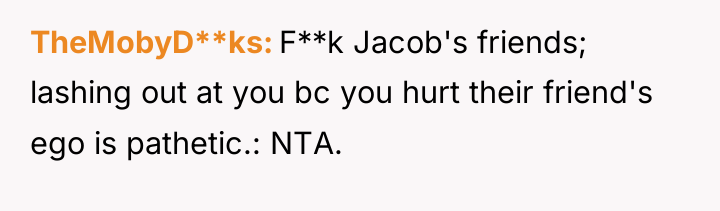 TheMobyD**ks F**k Jacob's friends; lashing out at you bc you...