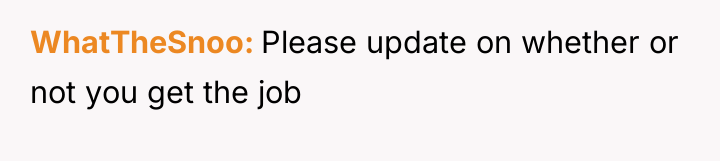 WhatTheSnoo Please update on whether or not you get the...