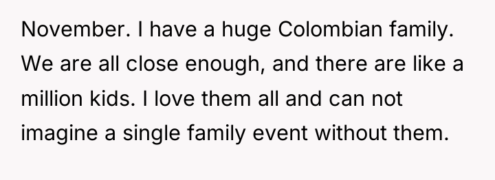November. I have a huge Colombian family. We are all...