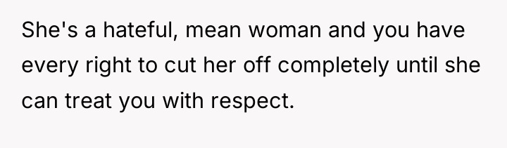 She's a hateful, mean woman and you have every right...