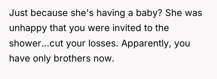 Just because she's having a baby? She was unhappy that...